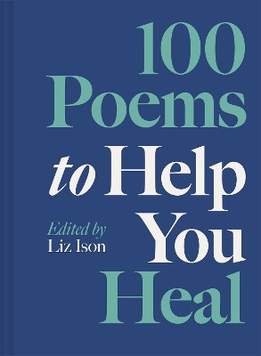 100 Poems to Help You Heal: Volume 3(English, Hardcover, Ison Liz)