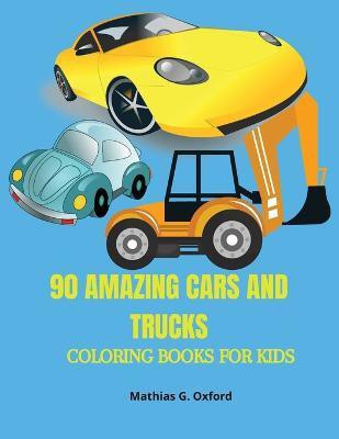 90 Amazing Cars and Trucks(English, Paperback, Oxford Mathias G)