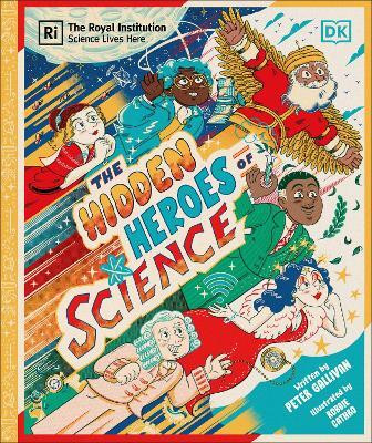 Hidden Heroes of Science(Hardcover, DK PENGUIN)