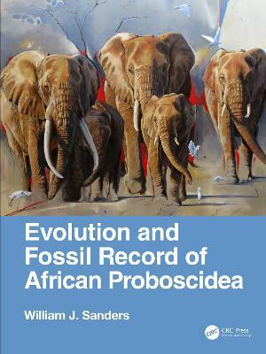 Evolution and Fossil Record of African Proboscidea(English, Hardcover, Sanders William J.)