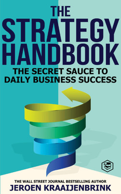 The Strategy Handbook: The Secret Sauce to Daily Business Success(Paperback, Jeroen Kraaijenbrink)