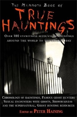 The Mammoth Book of True Hauntings(English, Paperback, Haining Peter)