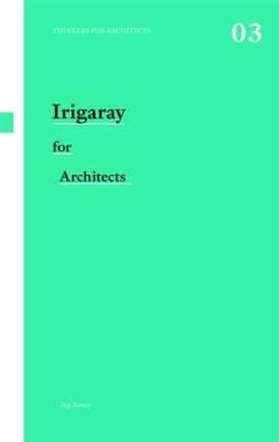 Irigaray for Architects(English, Paperback, Rawes Peg)