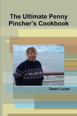 The Ultimate Penny Pincher's Cookbook(English, Paperback, Lucan Dawn)