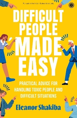 Difficult People Made Easy: Practical Advice for Handling Toxic People and Difficult Situations(Paperback, Eleanor Shakiba)