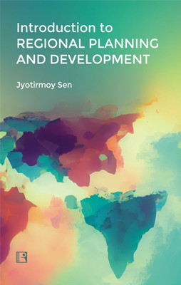 INTRODUCTION TO REGIONAL PLANNING AND DEVELOPMENT(Paperback, Jyotirmoy Sen)