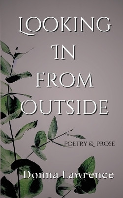 Looking In from Outside(English, Paperback, Lawrence Donna Marie)