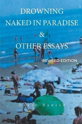 Drowning Naked in Paradise & Other Essays(English, Paperback, Bakish David)