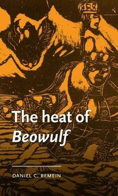 The Heat of Beowulf(English, Electronic book text, Remein Daniel C.)