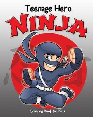 Teenage Hero Ninja Coloring Book for Kids(English, Paperback, Taylor Jasmine)