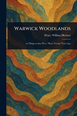 Warwick Woodlands(English, Paperback, Herbert Henry William)