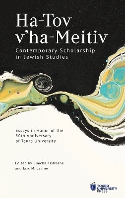 Ha-Tov v'ha-Meitiv: Contemporary Scholarship in Jewish Studies(English, Hardcover, unknown)