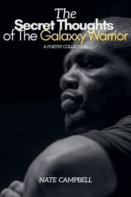 The Secret Thoughts of The Galaxxy Warrior(English, Paperback, Campbell Nate)