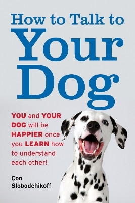 How to Talk to Your Dog(English, Paperback, Slobodchikoff Con)