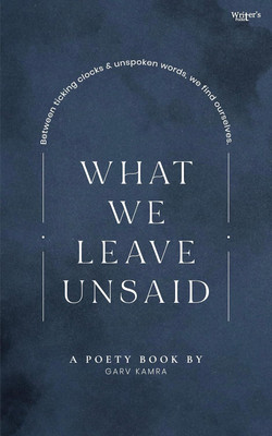 What We Leave Unsaid(Paperback, Garv Kamra)
