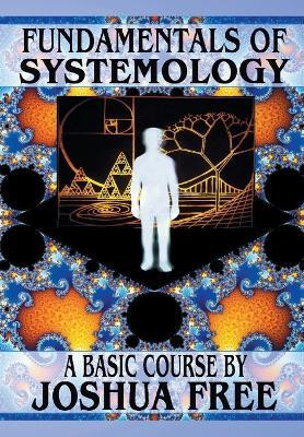 Fundamentals of Systemology (Workbook Edition)(English, Paperback, Free Joshua)