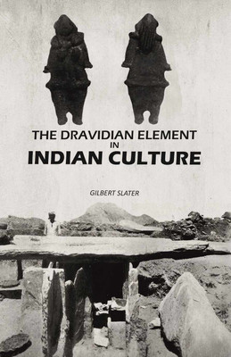 The Dravidian Element in Indian Culture(Paperback, Gilbert Slater)