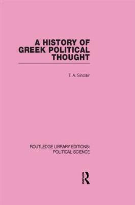 A History of Greek Political Thought (Routledge Library Editions: Political Science Volume 34)(English, Hardcover, Sinclair T. A.)