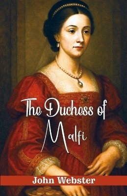 The Duchess of Malfi - Paperback(English, Paperback, Webster John)
