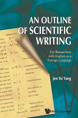 Outline Of Scientific Writing, An: For Researchers With English As A Foreign Language(English, Paperback, Yang Jen Tsi)