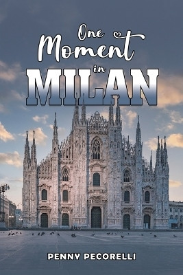 One Moment in Milan(English, Paperback, Pecorelli Penny)