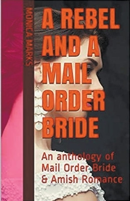 A Rebel And A Mail Order Bride(English, Paperback, Marks Monica)