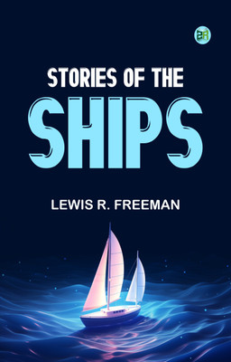 Stories of the Ships(Paperback, Lewis R. Freeman)