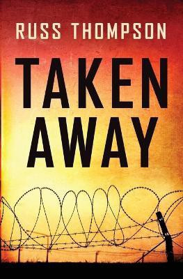 Taken Away(English, Paperback, Thompson Russ)