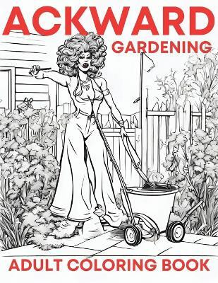 Ackward Gardening(English, Paperback, Schaaf Marcy)
