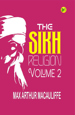 The Sikh Religion, Volume 2(Paperback, Max Arthur Macauliffe)