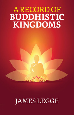 A Record Of Buddhistic Kingdoms(Paperback, James Legge)