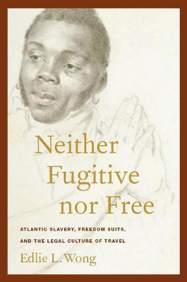 Neither Fugitive nor Free(English, Electronic book text, Wong Edlie L.)
