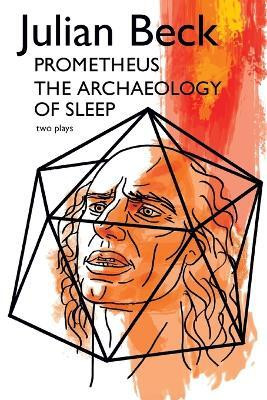 Prometheus & The Archaeology of Sleep(English, Paperback, Beck Julian)