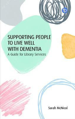 Supporting People to Live Well with Dementia(English, Hardcover, McNicol Sarah)