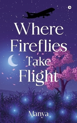 Where fireflies take flight(English, Paperback, Manya)