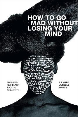 How to Go Mad Without Losing Your Mind(English, Paperback, Bruce La Marr Jurelle)