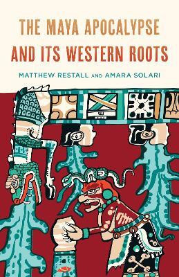 The Maya Apocalypse and Its Western Roots(English, Paperback, Restall Matthew)