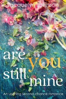 Are You Still Mine(English, Paperback, Johnson Jacquelyn)