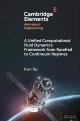 A Unified Computational Fluid Dynamics Framework from Rarefied to Continuum Regimes(English, Electronic book text, Xu Kun)