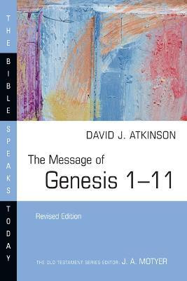 The Message of Genesis 1-11(English, Paperback, Atkinson David J.)