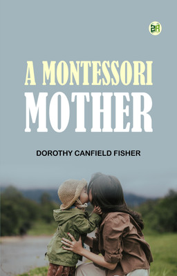 A Montessori Mother(Paperback, Dorothy Canfield Fisher)