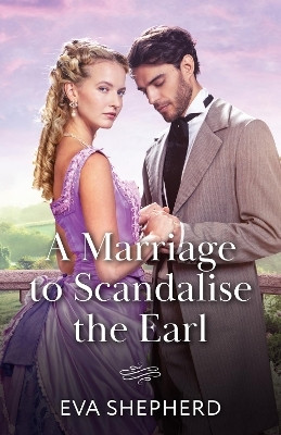 A Marriage To Scandalise The Earl(English, Paperback, Shepherd Eva)