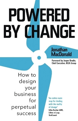 Powered by Change  - How to Design Your Buisness for Perpetual Success(English, Hardcover, MacDonald Jonathan)