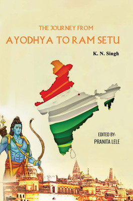 The Journey from Ayodhya to Ram Setu(Paperback, K. N. Singh)