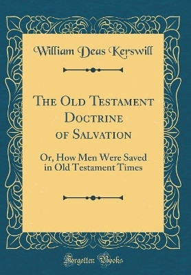 The Old Testament Doctrine of Salvation(English, Hardcover, Kerswill William Deas)