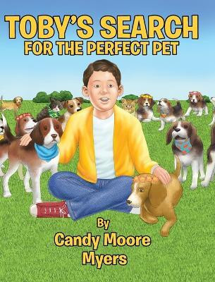 Toby's Search for the Perfect Pet(English, Hardcover, Myers Candy Moore)