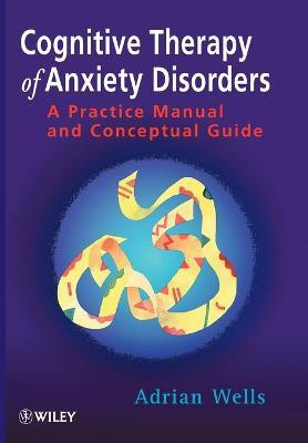 Cognitive Therapy of Anxiety Disorders(English, Paperback, Wells Adrian)