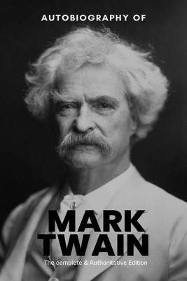 The Autobiography of Mark Twain: The Complete and Authoritative Edition(Hardcover, Mark Twain)