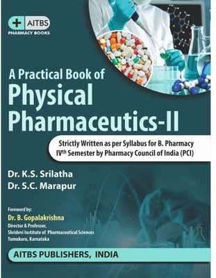 A Practical Book of Physical Pharmaceutics-II (As per Syllabus for B. Pharmacy by PCI)(Paperback, DR. K.S. SRILATHA, DR. S.C. MARAPUR)