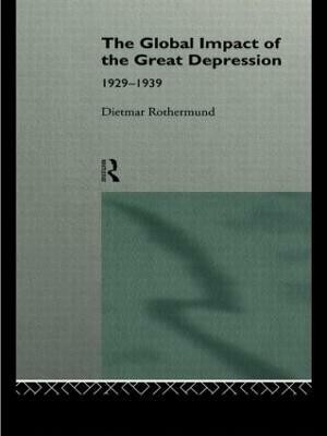 The Global Impact of the Great Depression 1929-1939(English, Paperback, Rothermund Dietmar)